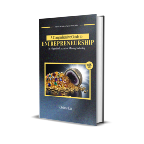 A Comprehensive Guide to Entrepreneurship in Nigeria's Lucrative Mining Industry - Book Cover