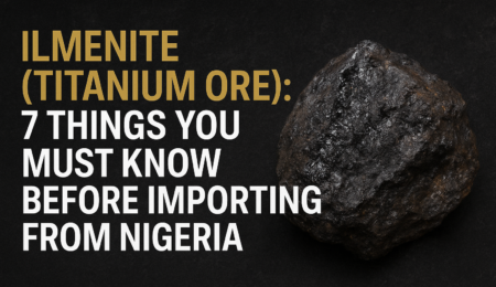 Digital banner image showing Nigerian ilmenite ore with bold overlay text “7 Things You Must Know Before Importing from Nigeria,” representing titanium ore trade insights.