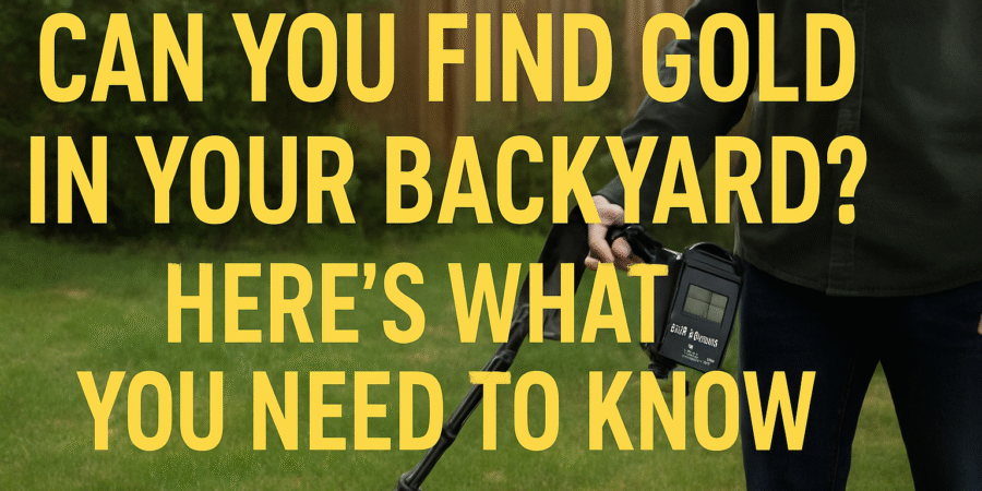 Exploring gold prospecting right at home — learn the facts about finding gold in your backyard. Banner image showing a metal detector scanning the ground in a rural backyard, with bright sunlight and overlaid text reading “Can You Find Gold in Your Backyard? Here’s What You Need to Know.”