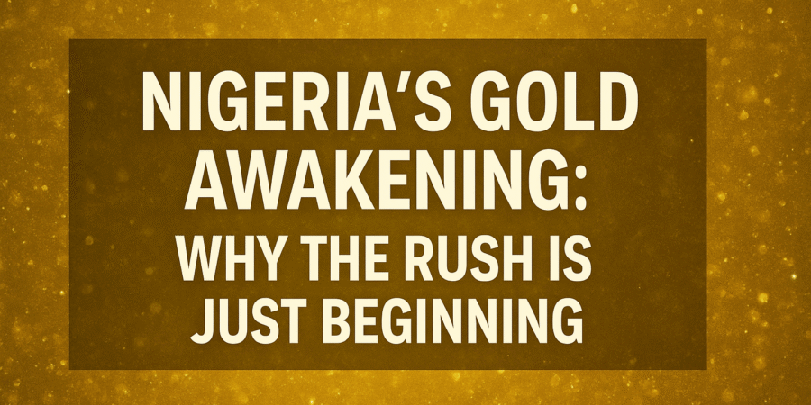 Golden glitter background with central overlay text reading “Nigeria’s Gold Awakening: Why the Rush Is Just Beginning”